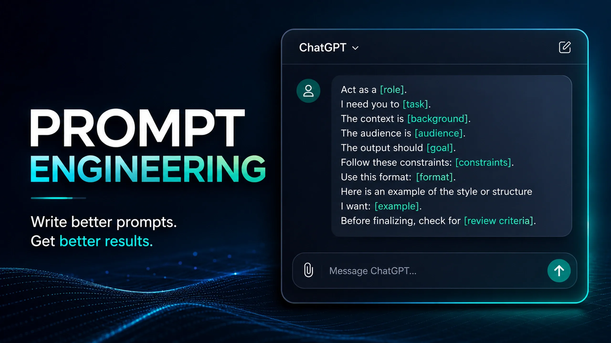 Featured image for Prompt Engineering showing a ChatGPT-style conversation interface containing a structured prompt template with placeholders for role, task, context, audience, goal, constraints, format, examples, and review criteria. The interface appears on a dark futuristic background with subtle digital wave patterns and cyan neon highlights.